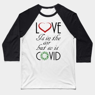 Love Is In The Air But So Is Covid, best gift for valentine Baseball T-Shirt